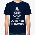 Keep Calm And Love Her In Rumba