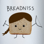 Breadniss