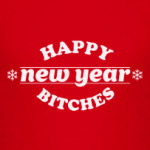 Happy new year bitches