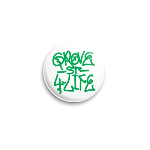 Значок 25мм с принтом  Grove 4 Life