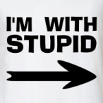 I'm with stupid