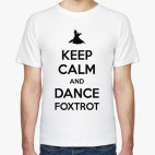 Keep Calm And Dance Foxtrot